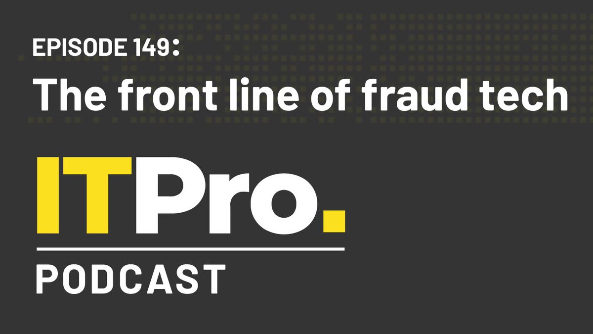 The IT Pro Podcast logo with the episode title &amp;#039;The front line of fraud tech&amp;#039;