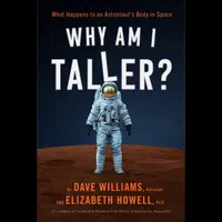 "Why Am I Taller?: What Happens to an Astronaut's Body in Space"