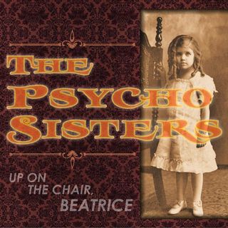 The Psycho Sisters 'Up On the Chair, Beatrice' album artwork