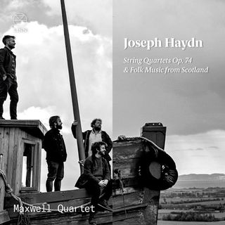 Maxwell Quartet: Joseph Haydn, String Quartets Op. 74 & Folk Music from Scotland