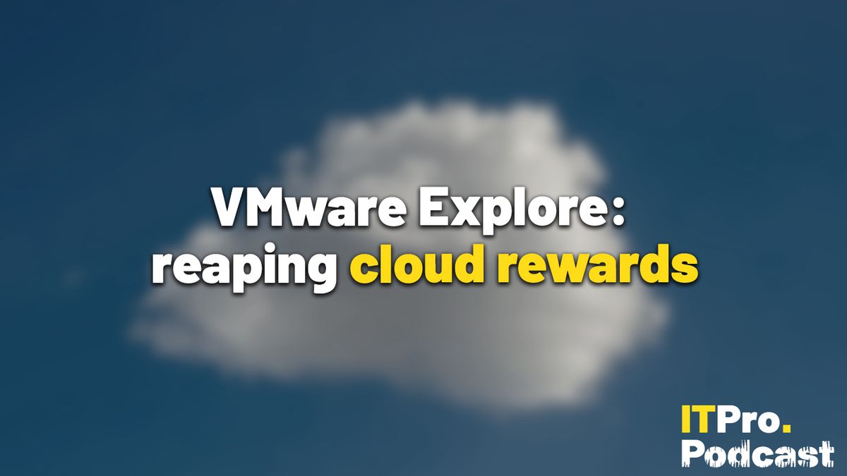 The words ‘VMware Explore: reaping cloud rewards’ over a blurred photo of a cloud. Decorative: ‘cloud rewards’ is in yellow, other words are in white. The ITPro podcast logo is in the bottom right corner.