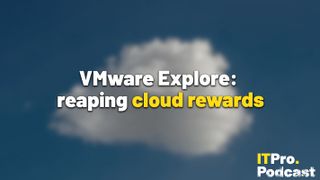 The words ‘VMware Explore: reaping cloud rewards’ over a blurred photo of a cloud. Decorative: ‘cloud rewards’ is in yellow, other words are in white. The ITPro podcast logo is in the bottom right corner.