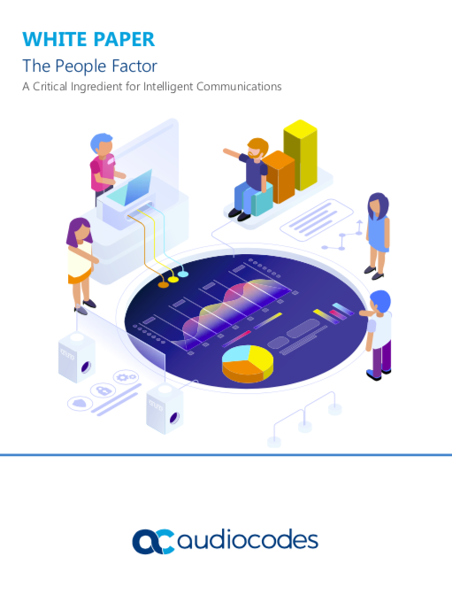 The people factor: A critical ingredient for intelligent communications - How to improve communication within your business - whitepaper from Audiocodes