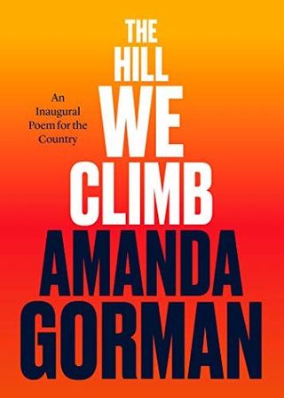 The Hill We Climb: An Inaugural Poem for the Country amanda gorman
