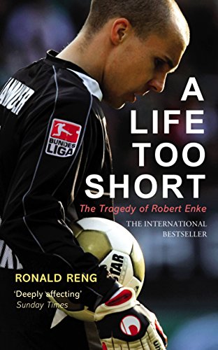 A Life Too Short: the Tragedy of Robert Enke