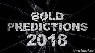 Bold Predictions Sure to Go Wrong in 2018