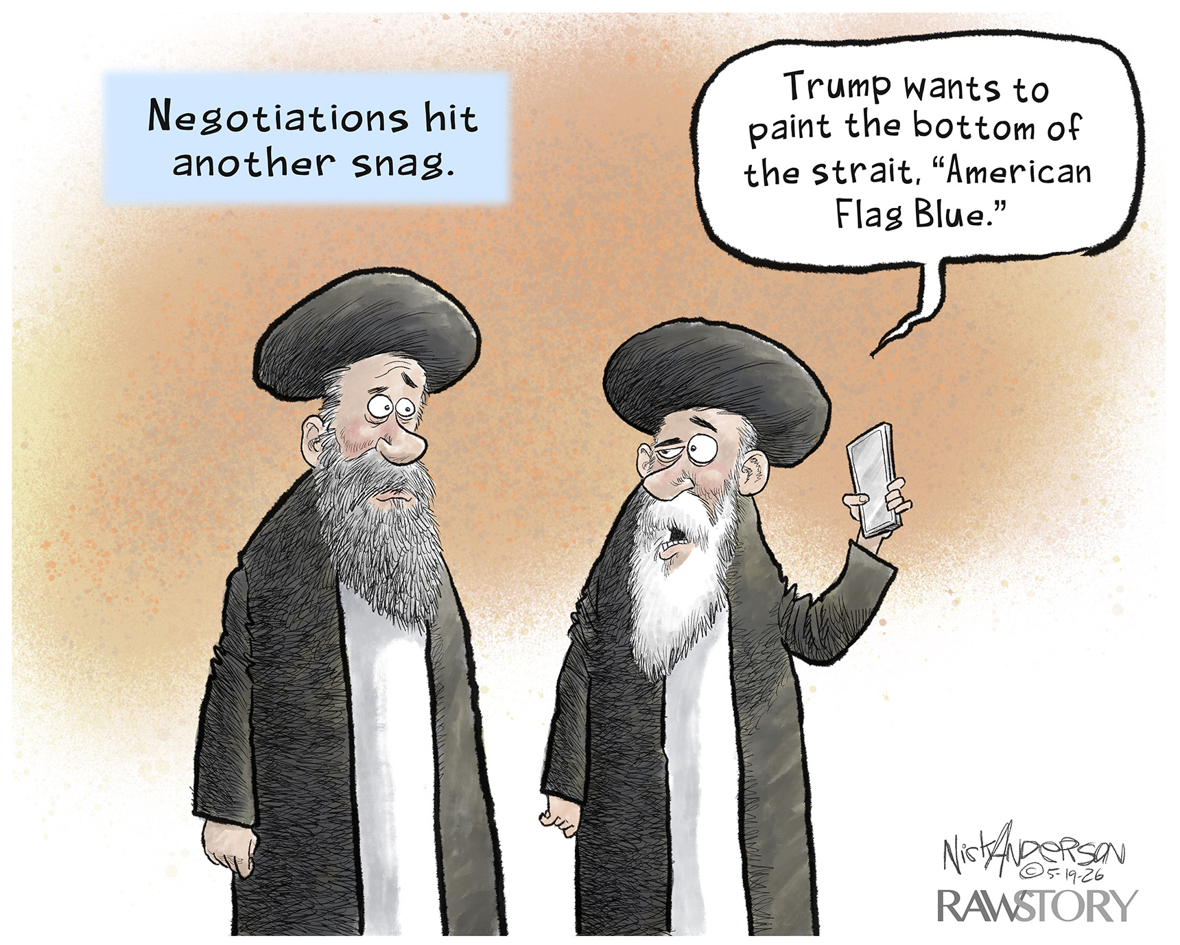 Two men in Iranian religious clothing are pictured in this cartoon, titled &amp;ldquo;Negotiations hit another snag.&amp;rdquo; One of the men says, &amp;ldquo;Trump wants to paint the bottom of the strait, &amp;lsquo;American Flag Blue.&amp;rsquo;&amp;rdquo;