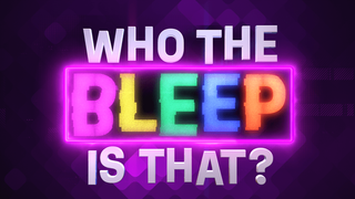 Who the Bleep Is That?
