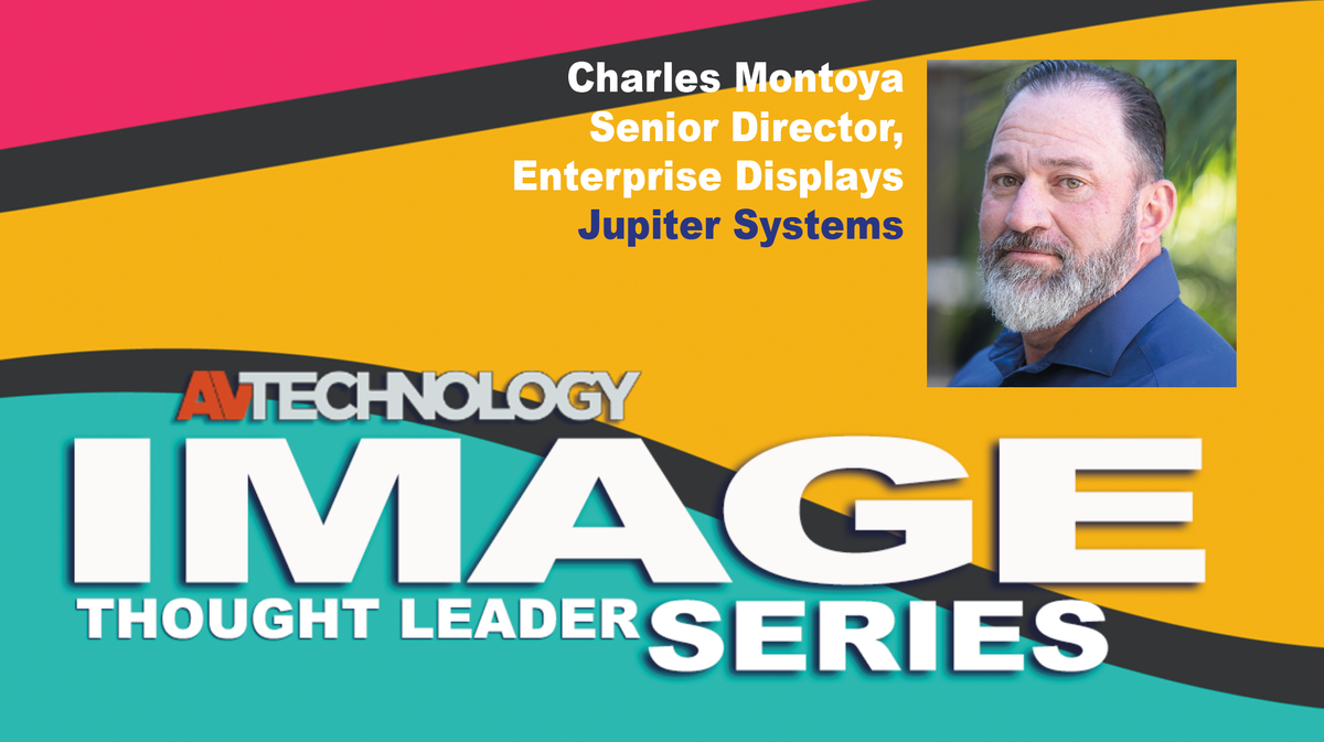 Charles Montoya, Senior Director, Enterprise Displays at Jupiter Systems