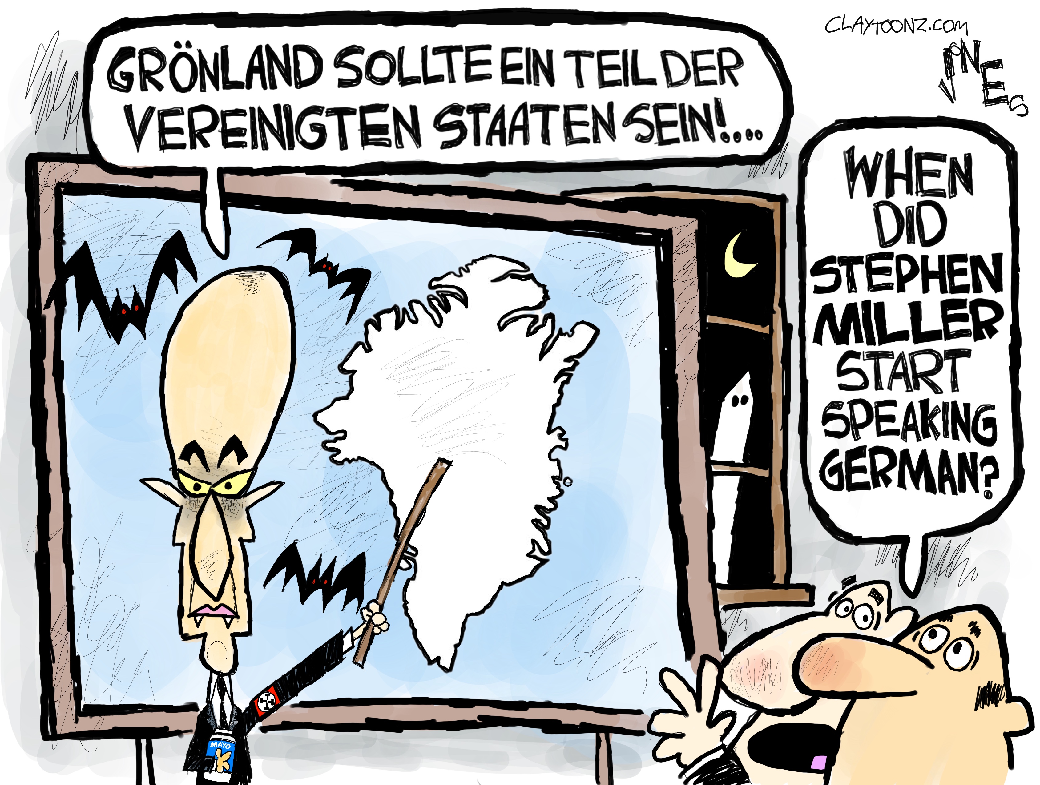 This cartoon takes place in a Washington DC office. Stephen Miller points at Greenland on a map and says, &amp;ldquo;Gronland sollte ein teil der vereinigten staaten sein!&amp;rdquo; Miller has two sharp fans and is surrounded by bats. Two men watch the presentation and one says, &amp;ldquo;When did Stephen Miller start speaking German?&amp;rdquo;