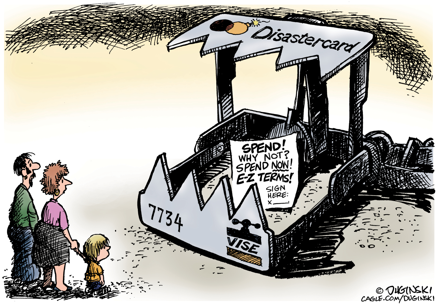 This cartoon depicts a family of a father, mother, and small boy. The mother is holding the boy&amp;rsquo;s hand as they look warily at a threatening machine. The machine has large, sharp teeth-like edges like an animal trap. The words &amp;ldquo;Disastercard&amp;rdquo; and &amp;ldquo;VISE&amp;rdquo; where &amp;ldquo;VISE&amp;rdquo; looks like the VISA logo are on the side. A sign inside the machine reads, &amp;ldquo;Spend! Why not? Spend now! E-Z terms! Sign here.&amp;rdquo;