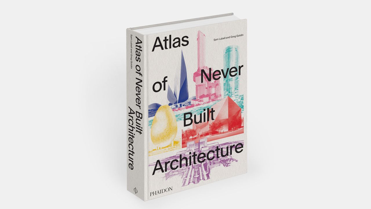 Atlas of Never Built Architecture, Phaidon