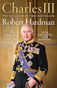 Charles III: The Inside Story by Robert Hardman | &pound;6.39/$8.54 (was &pound;12.99/$17.37) at Amazon