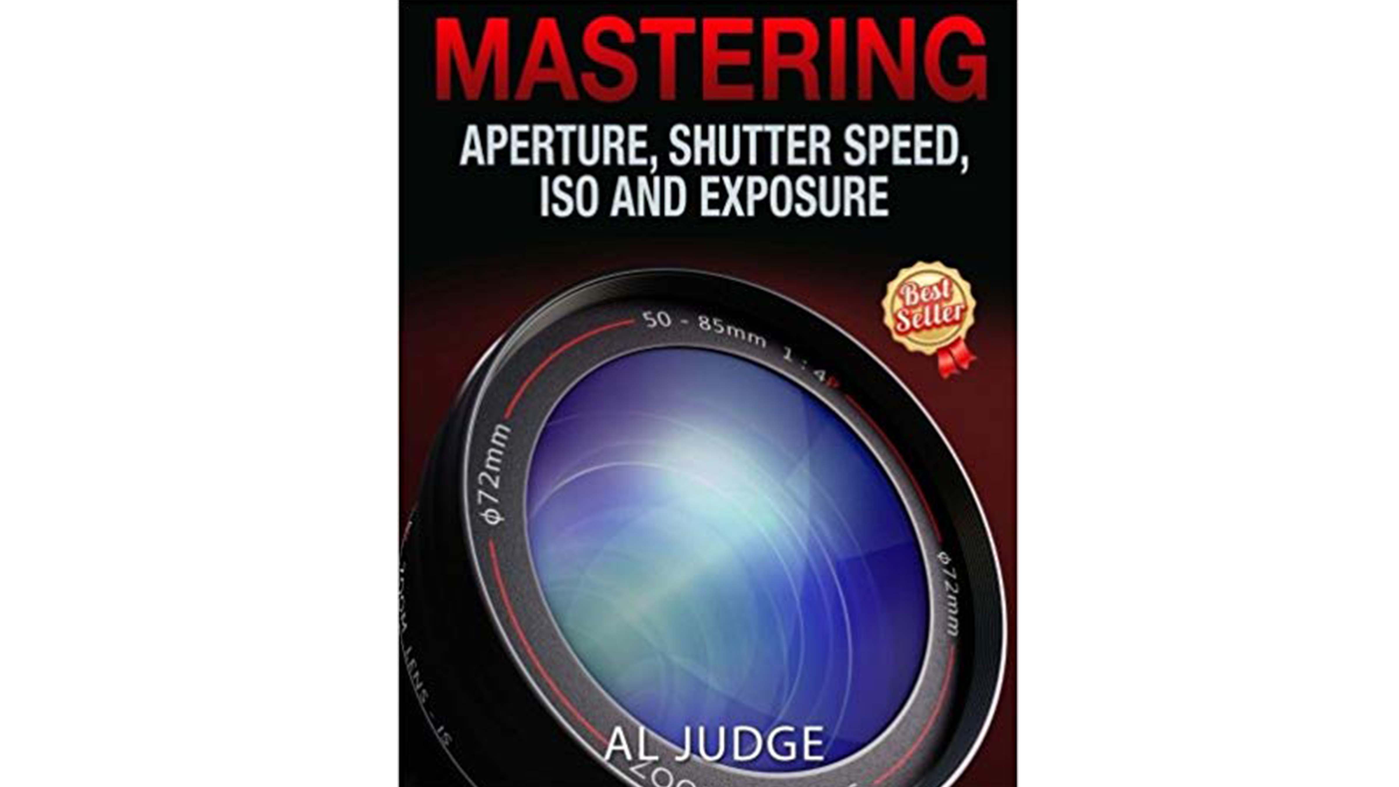 Best photography books: Mastering Aperture, Shutter Speed, ISO & Exposure