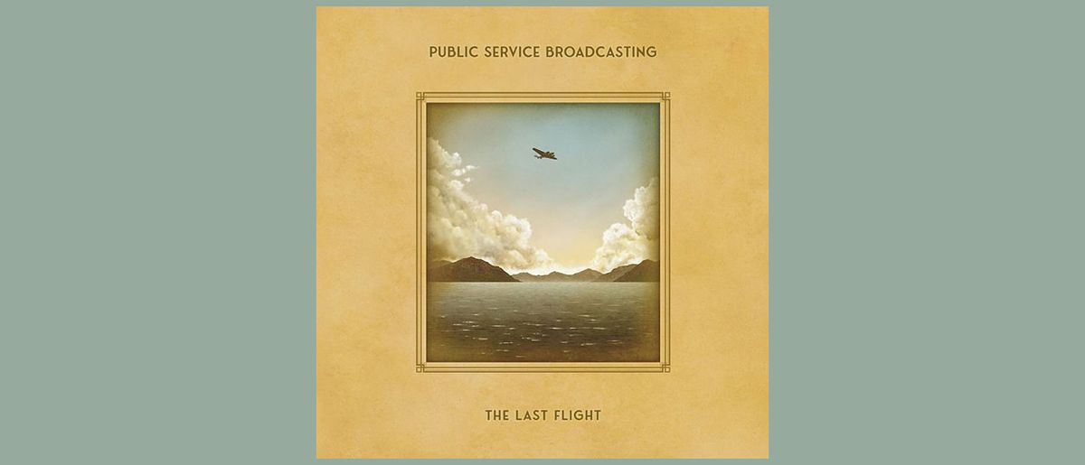 Public Service Broadcasting - The Last Flight