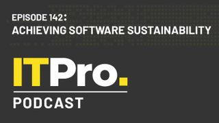 The IT Pro Podcast logo with the episode title 'Achieving software sustainability'