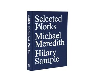 Blue book with white writing "Selected Works, Michael Meredith, Hilary Sample"