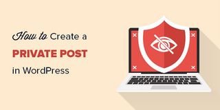 WordPress tutorials: How to Create a Private Post in WordPress