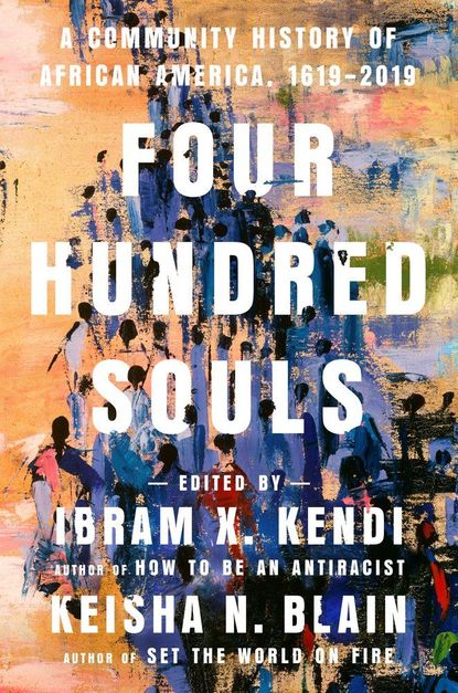 'Four Hundred Souls' by Ibram X. Kendi & Keisha N. Blain