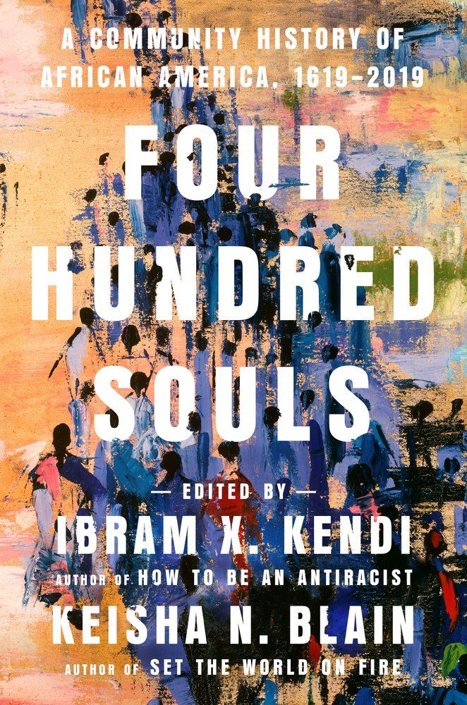 'Four Hundred Souls' by Ibram X. Kendi & Keisha N. Blain