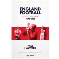 England Football: The Biography: 1872-2022 by Paul Hayward