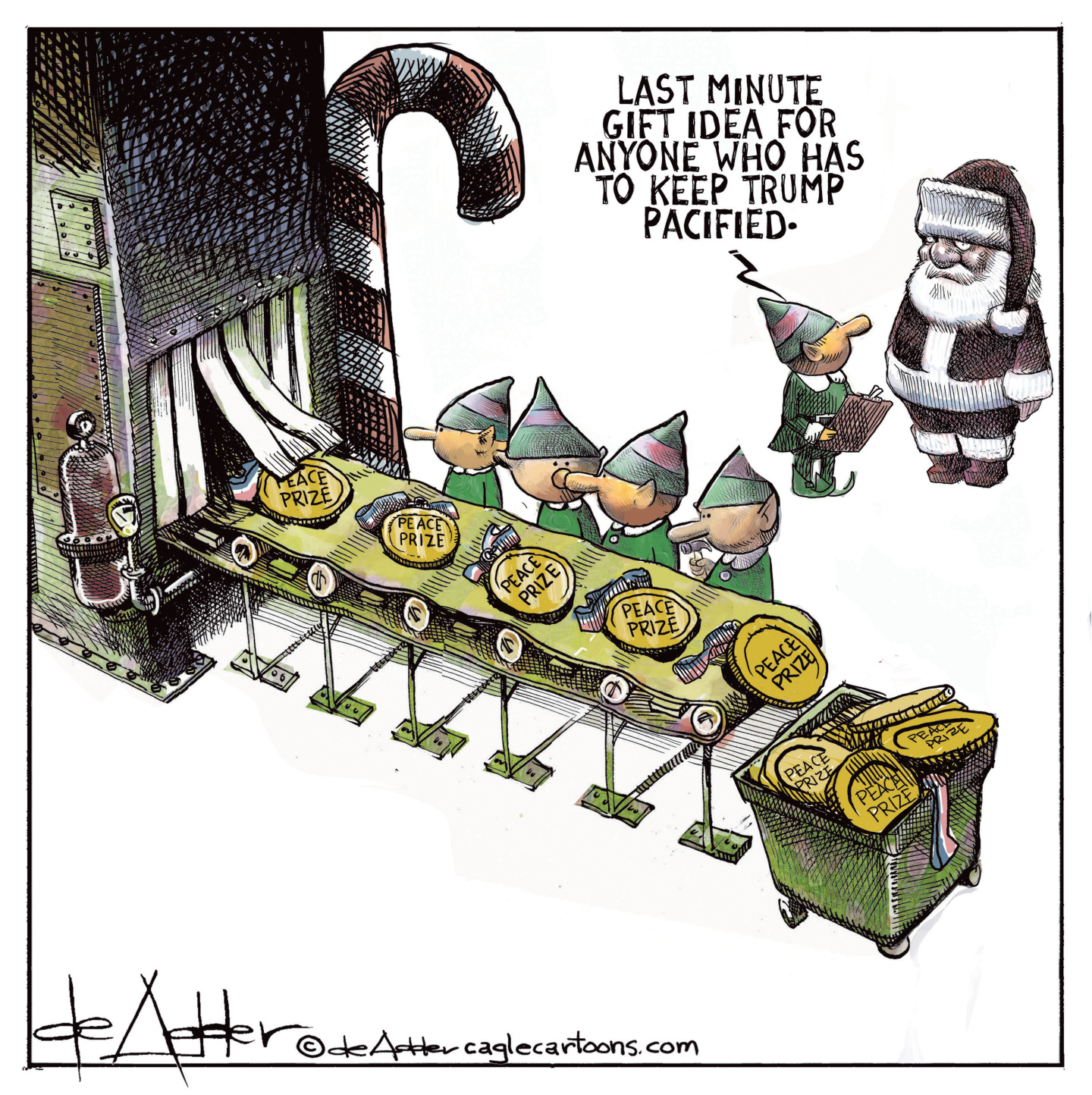Santa speaks to an elf at the North Pole. The elf is overseeing more elves who work an assembly line where &amp;ldquo;Peace Prize&amp;rdquo; medals roll off into a container. The elf says to Santa, &amp;ldquo;Last minute gift idea for anyone who has to keep Trump pacified.&amp;rdquo;