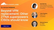 A webinar from Cloudflare on VPN replacements and what other ZTNA superpowers CISOs should know