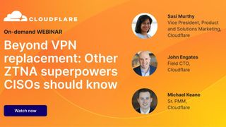 A webinar from Cloudflare on VPN replacements and what other ZTNA superpowers CISOs should know