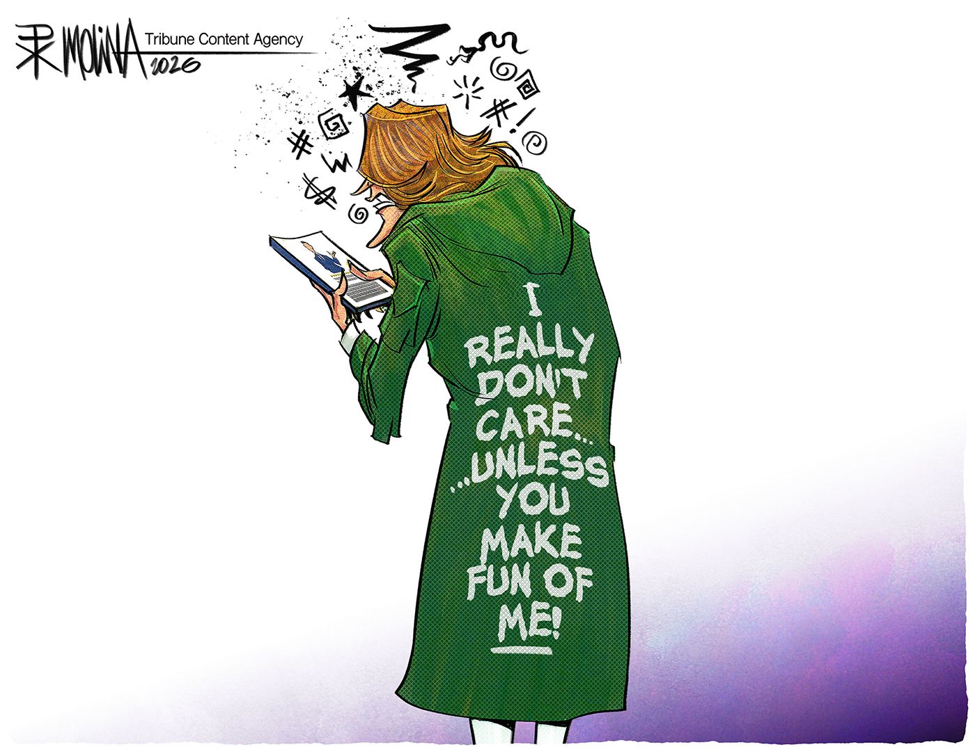 
                                This cartoon depicts Melania Trump with her back to the reader. She’s looking at something that has made her very angry. Her jacket says, “I really don’t care…unless you make fun of me!”
                            