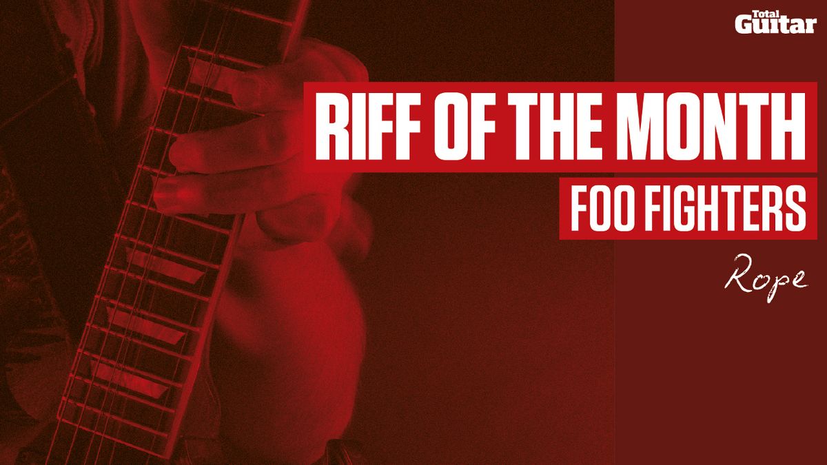 Riff Of The Month Foo Fighters 'Rope' (TG214) MusicRadar