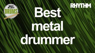 Who is the best metal drummer of 2017?