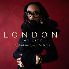 MY CITY LONDON With Barbara Ayozie Fu Safira