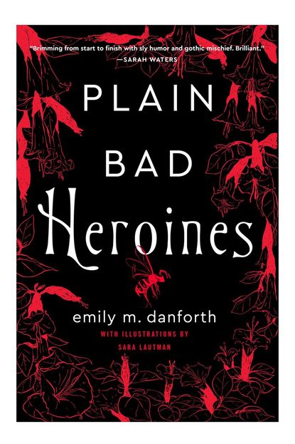 'Plain Bad Heroines' By Emily Danforth