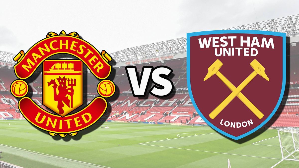 Man Utd vs West Ham live stream and how to watch Premier game online, lineups | Tom's Guide