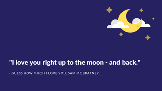 A children's book quote from Guess How Much I Love You by Sam McBratney on a dark sky background with the moon, clouds and some stars.