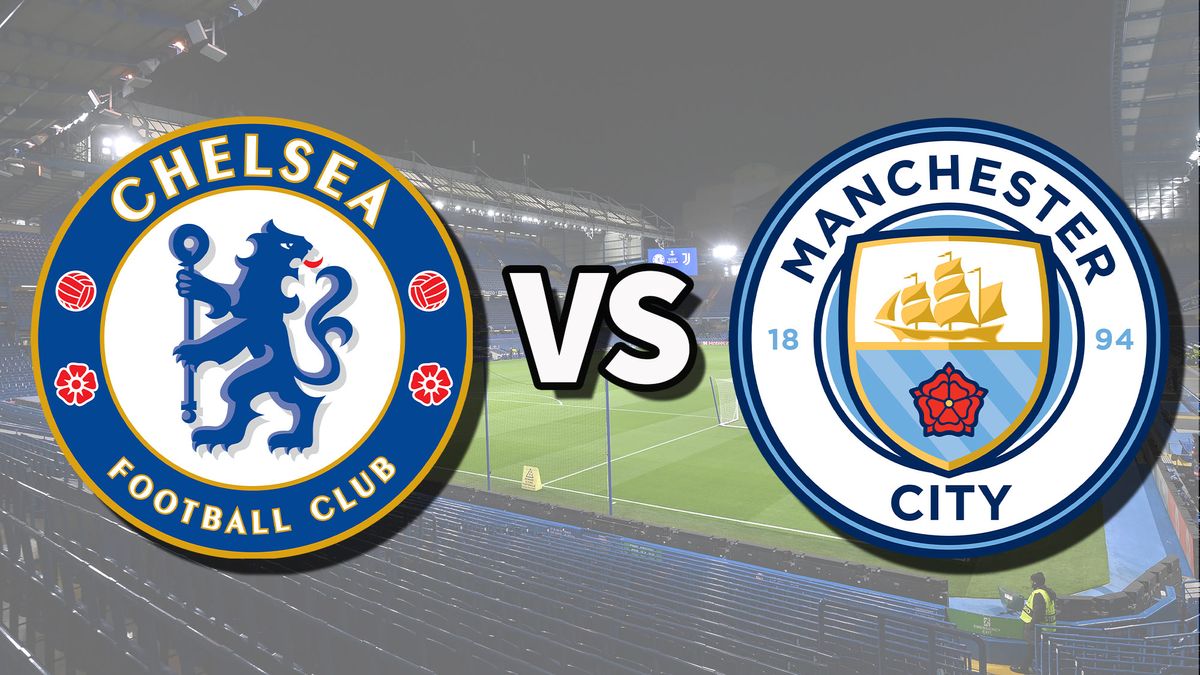 Manchester City vs. Chelsea: Date, time, live stream and how to