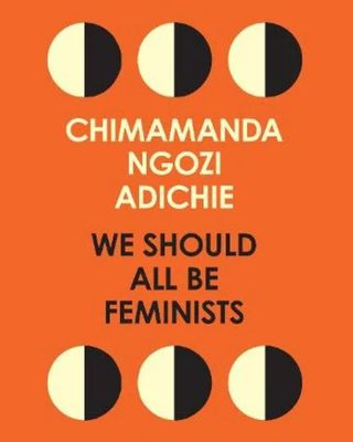 We Should all be Feminists by Chimamanda Ngozi Adichie