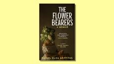 Book cover of The Flower Bearers by Rachel Eliza Griffiths