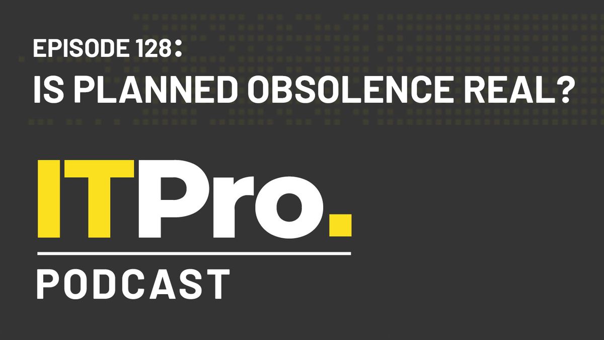 The IT Pro Podcast: Is planned obsolescence real?