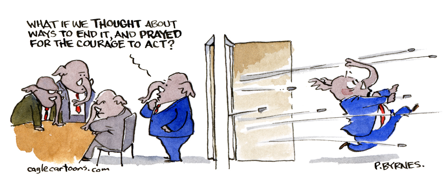 This is a two panel editorial cartoon featuring elephants in suits. On the left side, one elephant says, &amp;ldquo;What if we THOUGHT about ways to end it, and PRAYED for the courage to act?&amp;rdquo; The right panel, that same elephant runs out of the room as he is chased by bullets that have been fired at him.