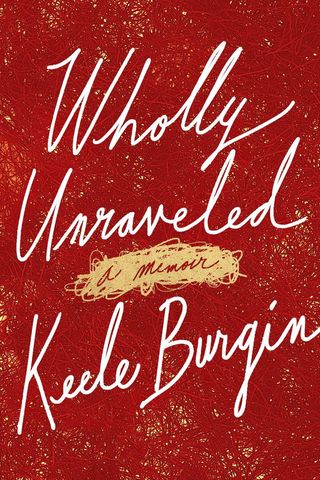 'Wholly Unraveled' by Keele Burgin