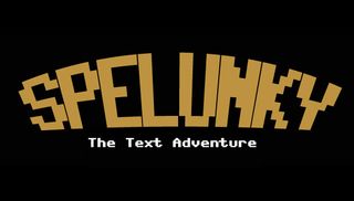 Spelunky: The Text Adventure