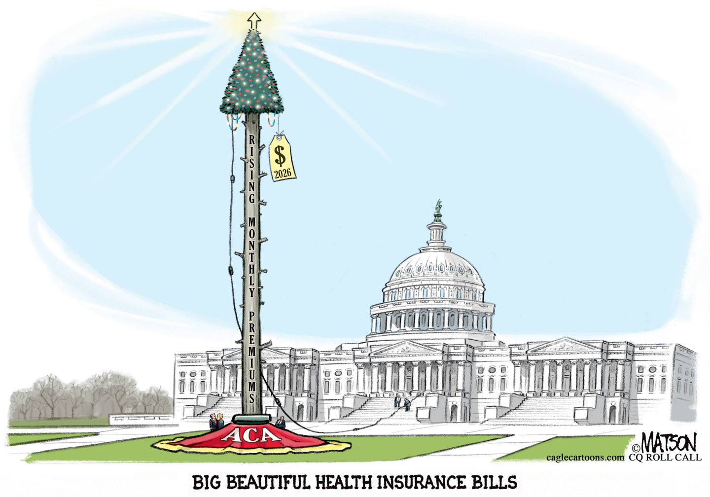 This cartoon is titled &amp;ldquo;Big Beautiful Health Insurance Bills.&amp;rdquo; A small Christmas tree stands outside the U.S. Capitol building. It looks somewhat like a rocket and is labeled &amp;ldquo;Rising Monthly Premiums&amp;rdquo; &amp;ldquo;ACA&amp;rdquo; and has a price tag hanging from it. An arrow atop the tree points straight up.