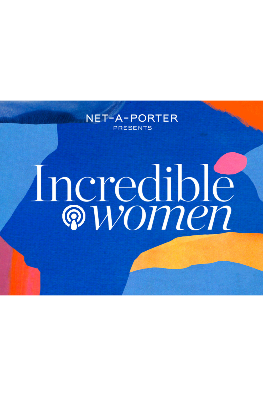 NET-A-PORTER Incredible Women Podcast - feminist books