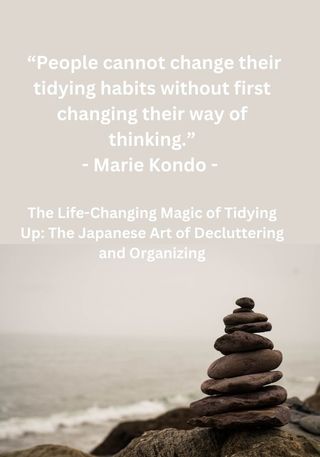 A quote from Marie Kondo's book "The Life-Changing Magic of Tidying Up: The Japanese Art of Decluttering and Organizing"