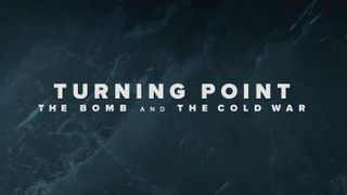 The title image for Netflix's Turning Point: The Bomb and the Cold War