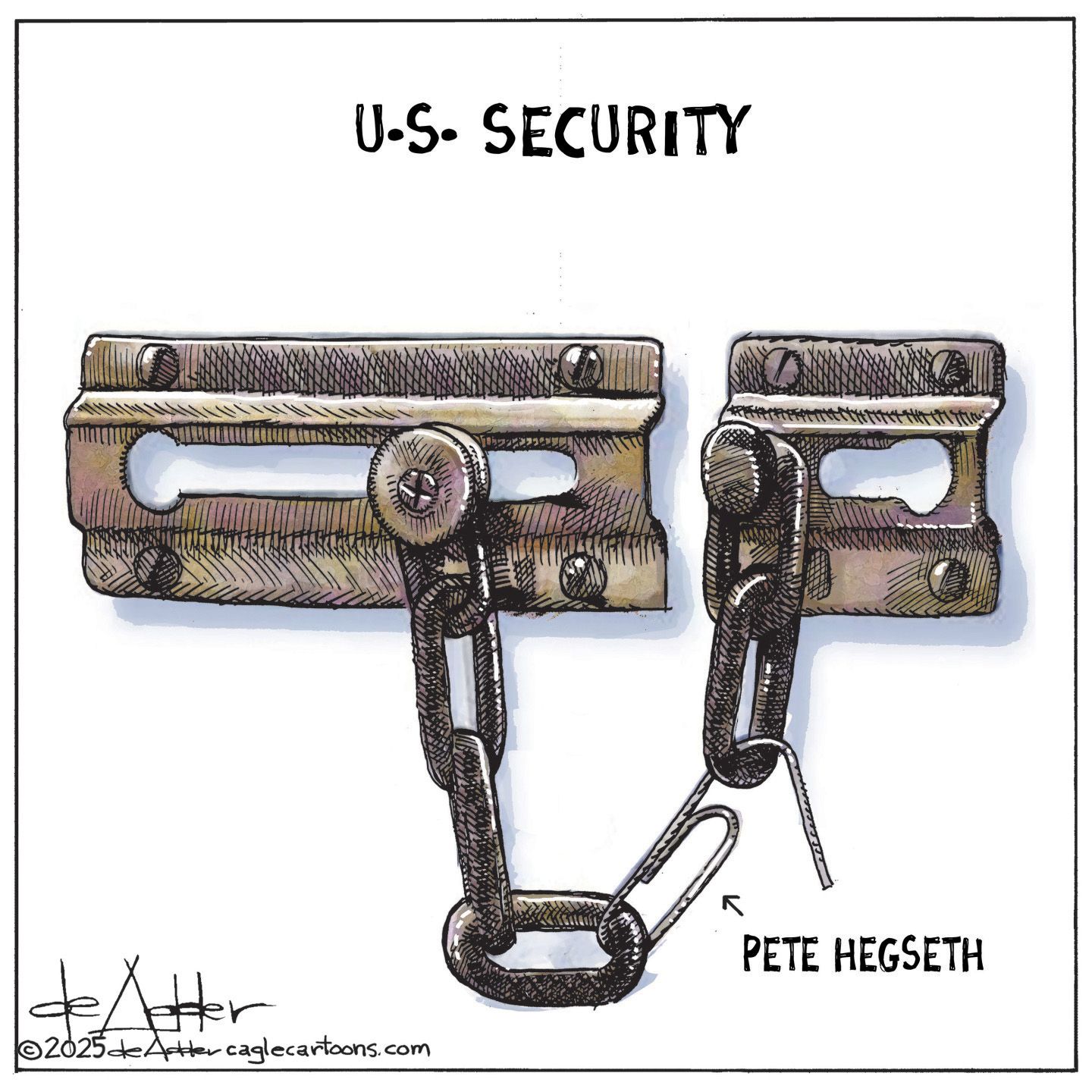 
                                This cartoon, titled &quot;U.S. SECURITY,&quot; depicts a chain door lock that has been easily broken; the chain is snapped and is being held together by a paper clip labeled &quot;PETE HEGSETH.&quot;
                            