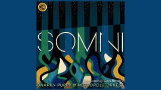 Snarky Puppy & Metropole Orkest – Somni
