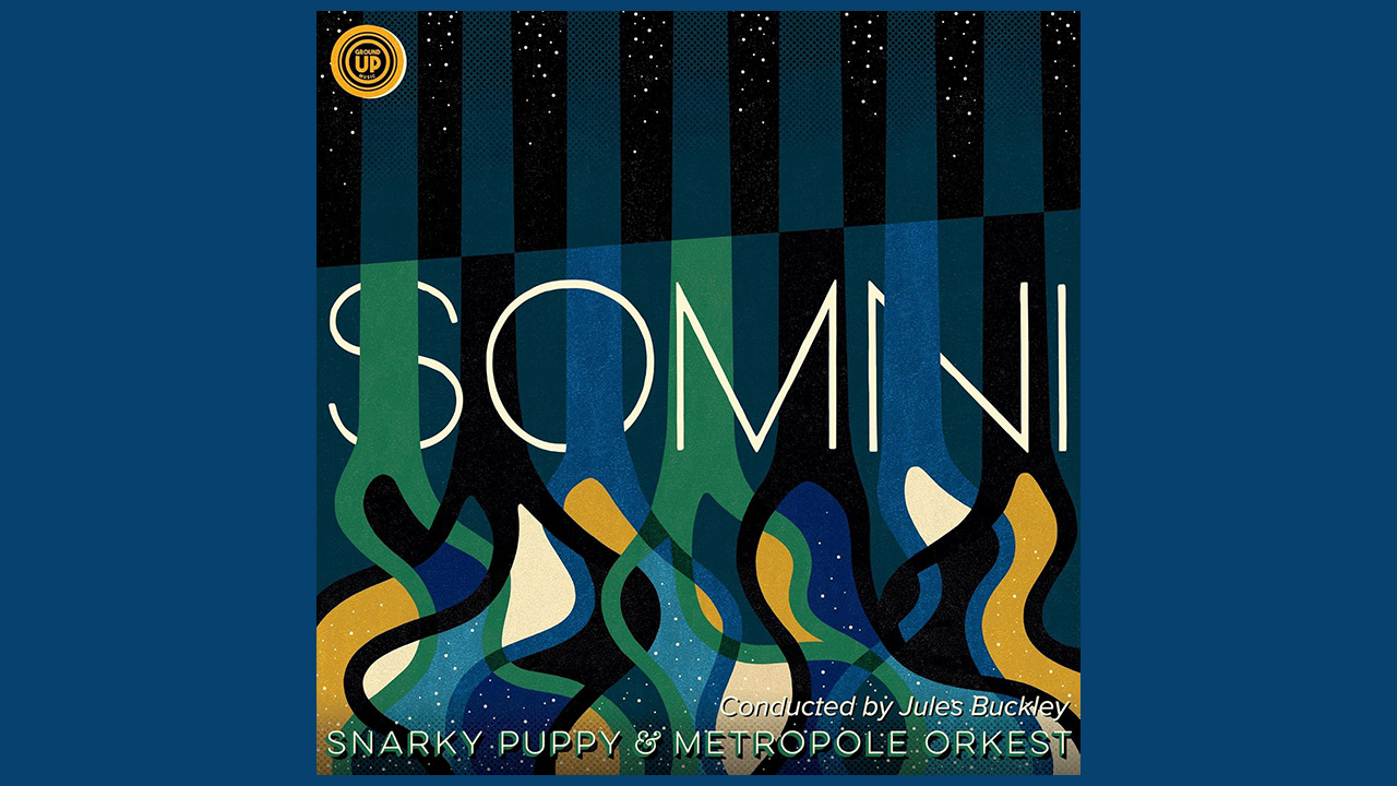 Snarky Puppy &amp; Metropole Orkest – Somni