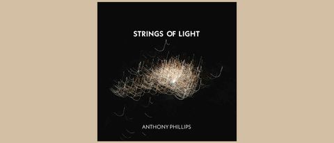 Anthony Phillips - Strings of Light reissue